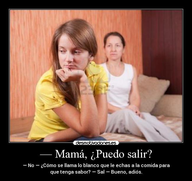 carteles mama salir blanco comida sal sabor adios hija madre pelea troll desmotivaciones