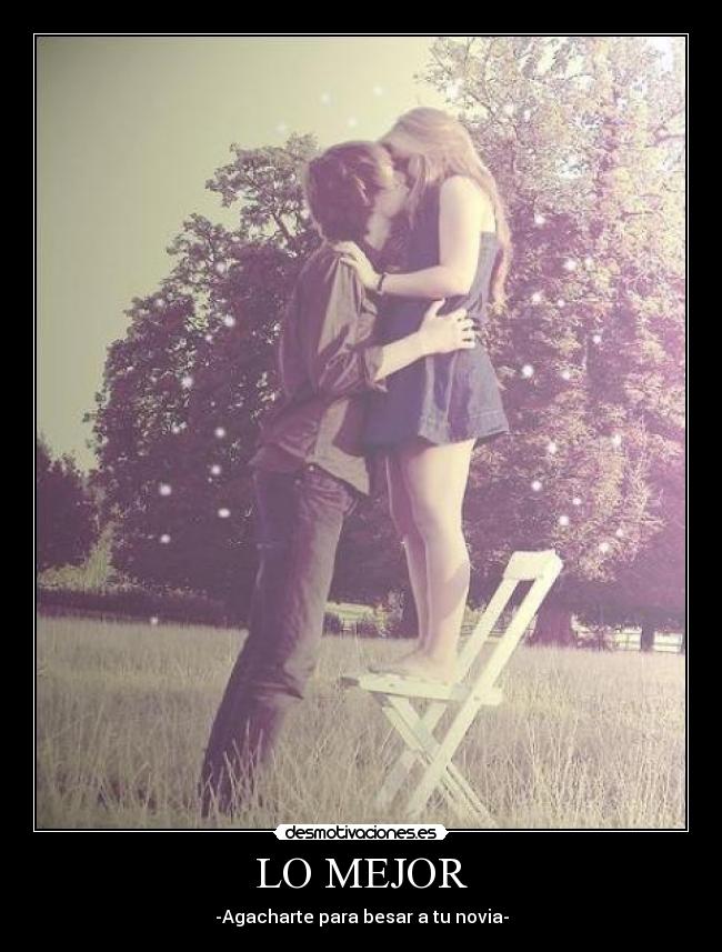 LO MEJOR - -Agacharte para besar a tu novia-