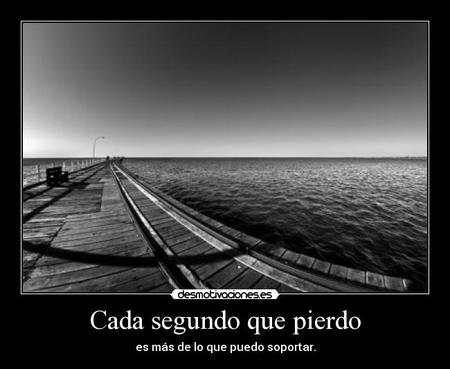 Cada segundo que pierdo - 