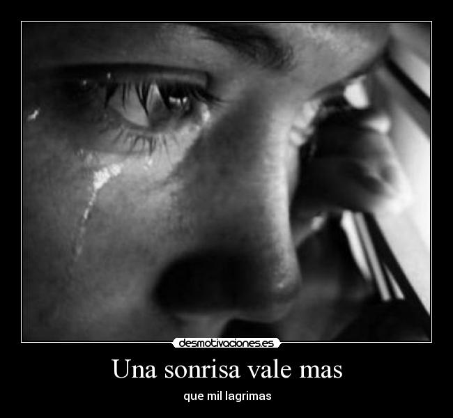 Una sonrisa vale mas - que mil lagrimas