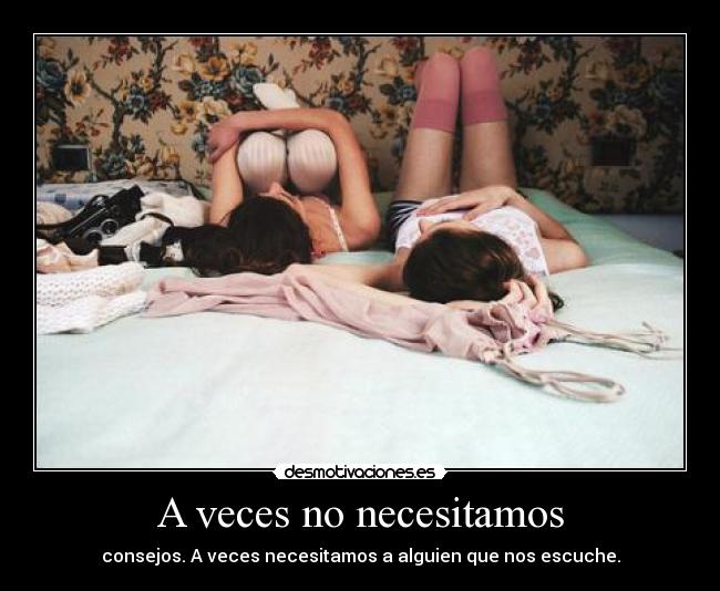 A veces no necesitamos -