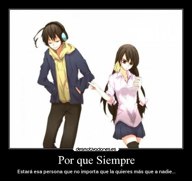 Por que Siempre - Estará esa persona que no importa que la quieres más que a nadie...