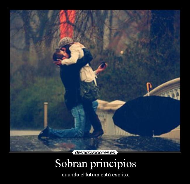 Sobran principios - cuando el futuro está escrito.