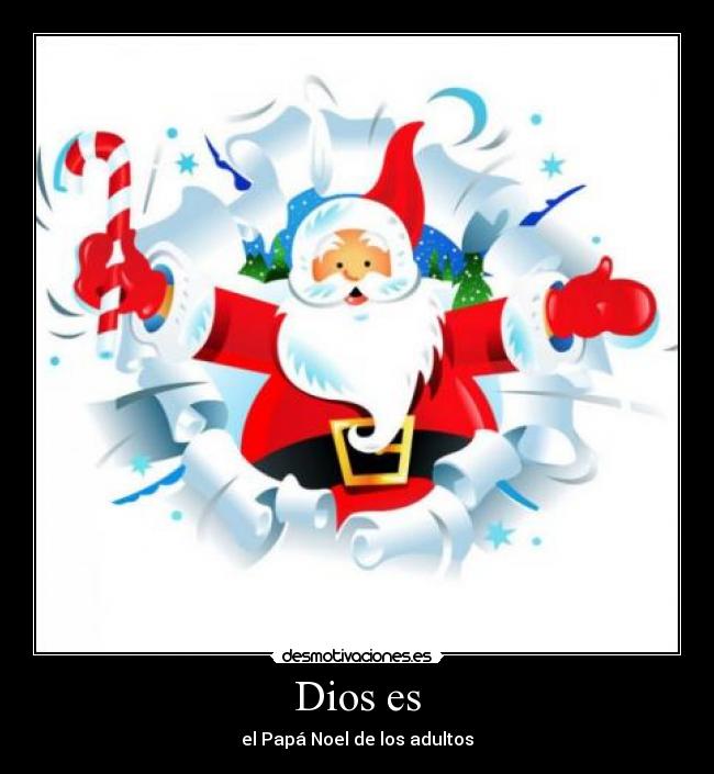 Dios es - el Papá Noel de los adultos