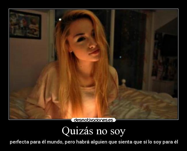 Quizás no soy -