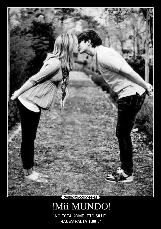 !Mii MUNDO! - NO ESTA KOMPLETO Sii LE 
HACES FALTA TU!!! ♥.♥