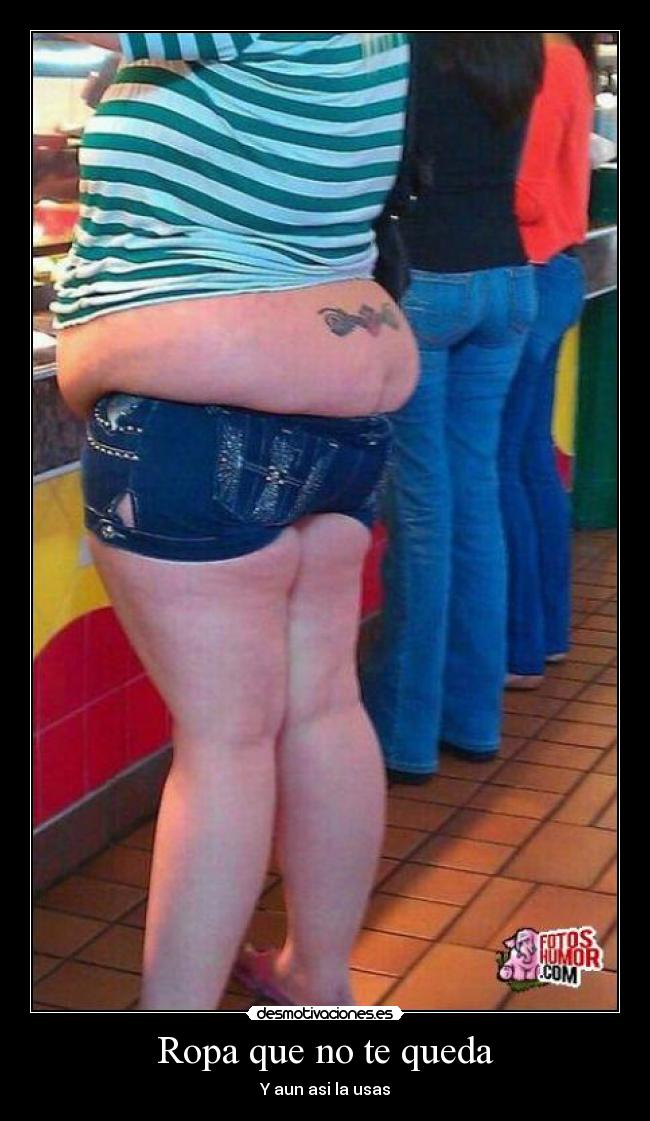 Ropa que no te queda - Y aun asi la usas