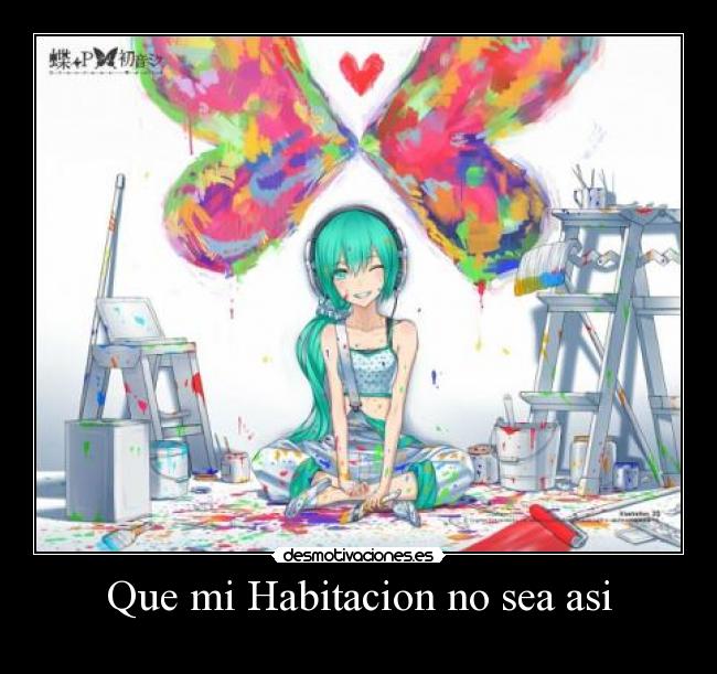 Que mi Habitacion no sea asi -