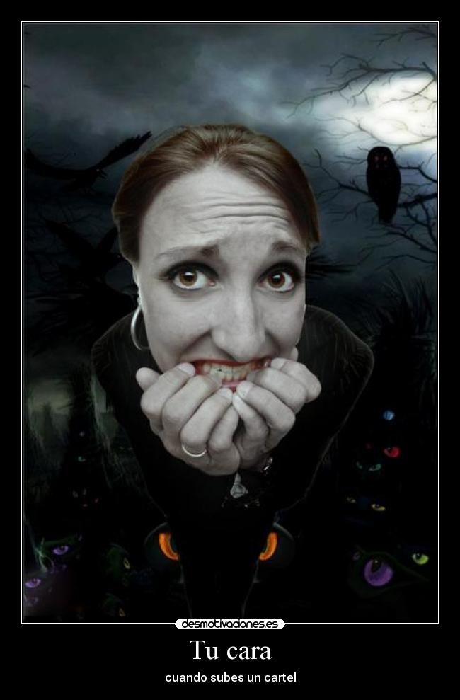 Tu cara - cuando subes un cartel