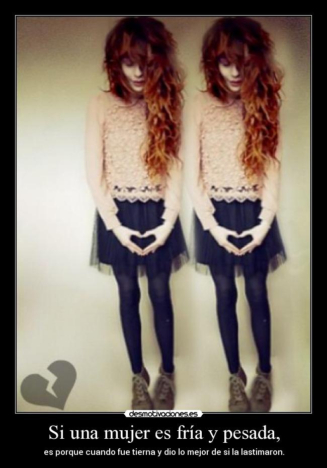 Si una mujer es fría y pesada, -