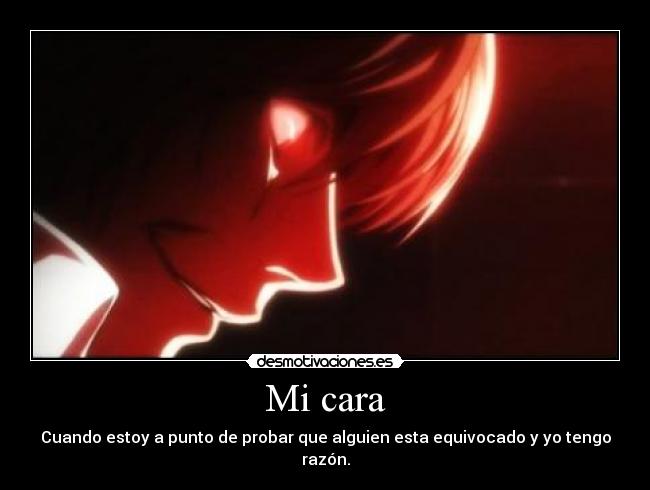 Mi cara - Cuando estoy a punto de probar que alguien esta equivocado y yo tengo razón.