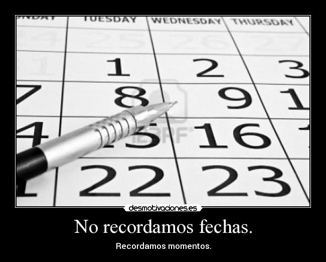 No recordamos fechas. - 
