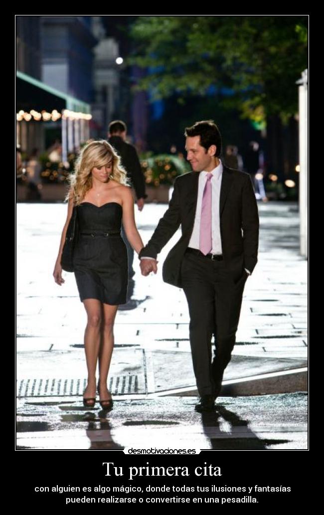 Tu primera cita - con alguien es algo mágico, donde todas tus ilusiones y fantasías
pueden realizarse o convertirse en una pesadilla.♥