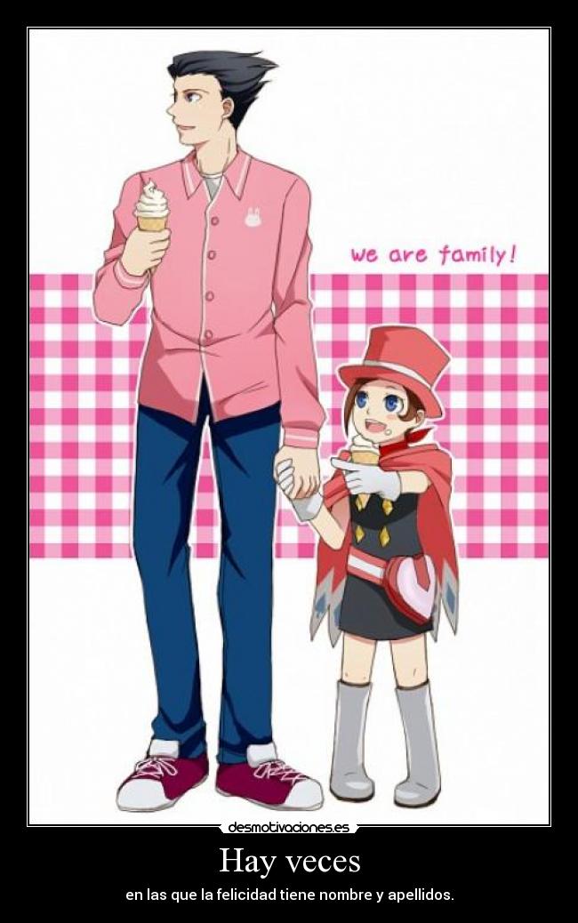 Hay veces - en las que la felicidad tiene nombre y apellidos.