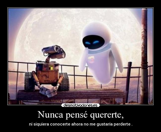 Nunca pensé quererte, - 