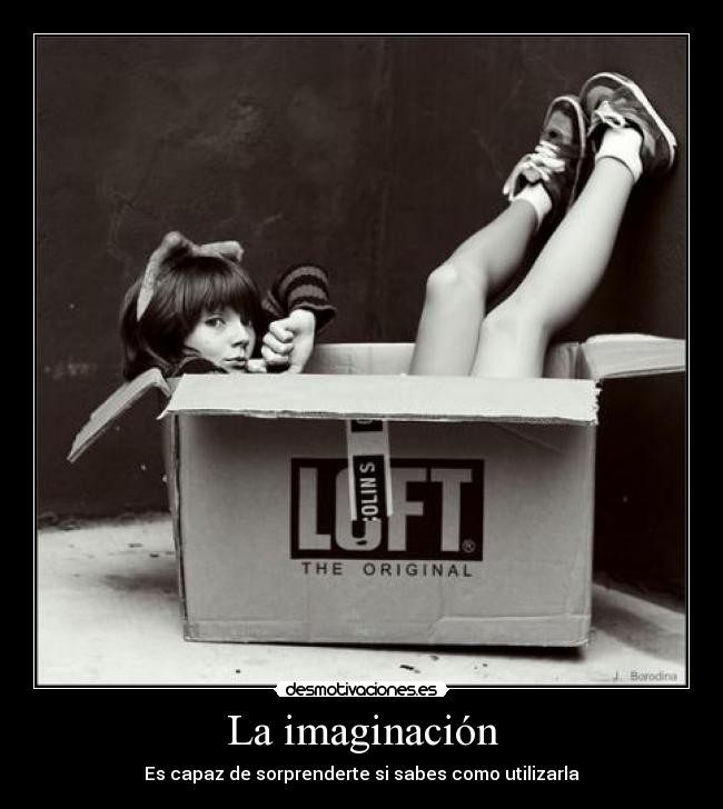 La imaginación - Es capaz de sorprenderte si sabes como utilizarla