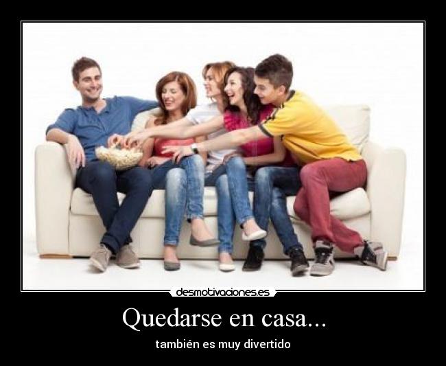 Quedarse en casa... -