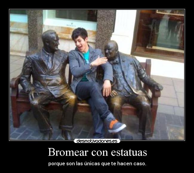 Bromear con estatuas - 