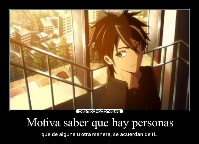 Motiva saber que hay personas -