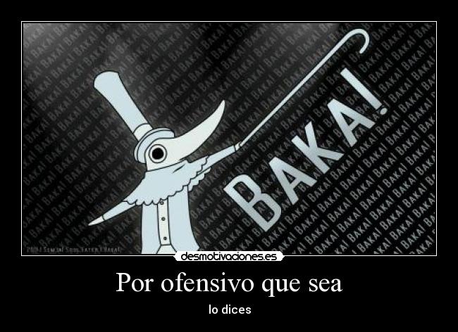 Por ofensivo que sea - 