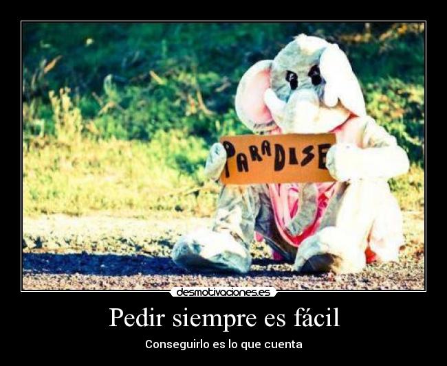 Pedir siempre es fácil - 