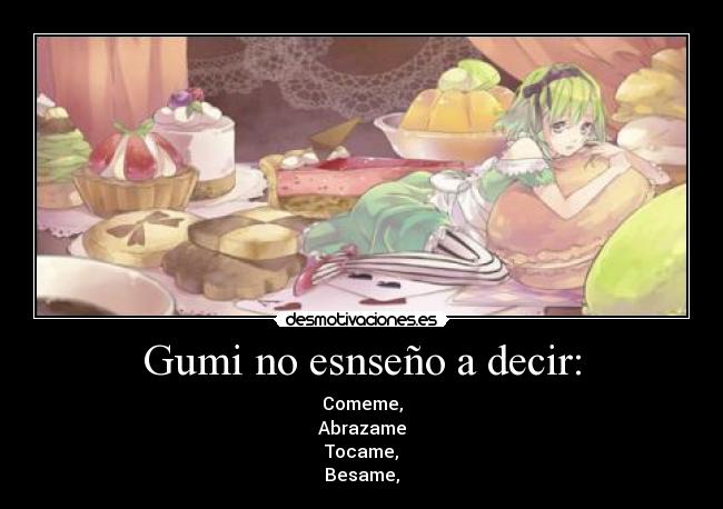 Gumi no esnseño a decir: - 