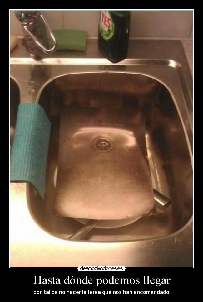 Hasta dónde podemos llegar - con tal de no hacer la tarea que nos han encomendado.
