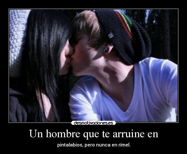 Un hombre que te arruine en -