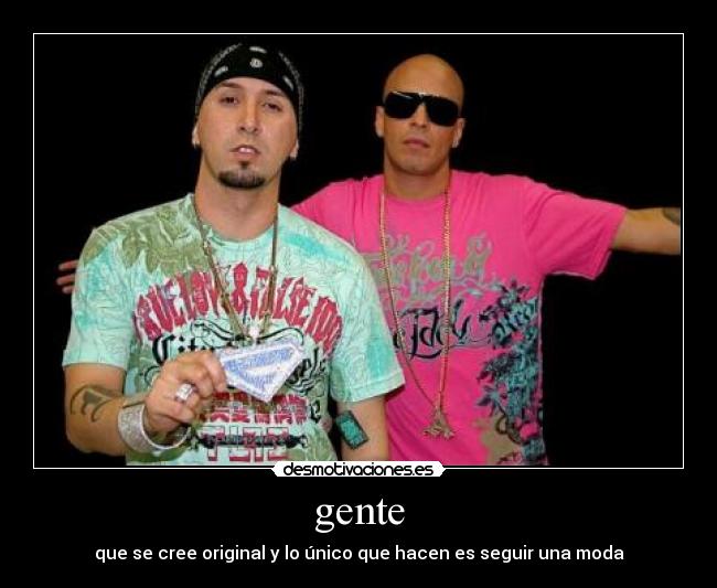 gente - que se cree original y lo único que hacen es seguir una moda