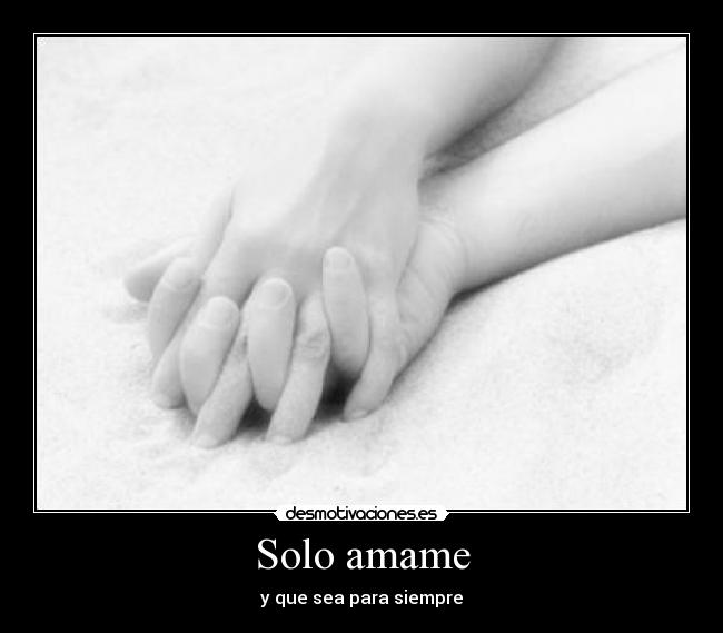 carteles solo amame desmotivaciones