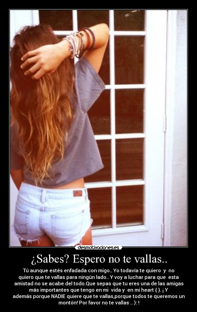 ¿Sabes? Espero no te vallas.. - 