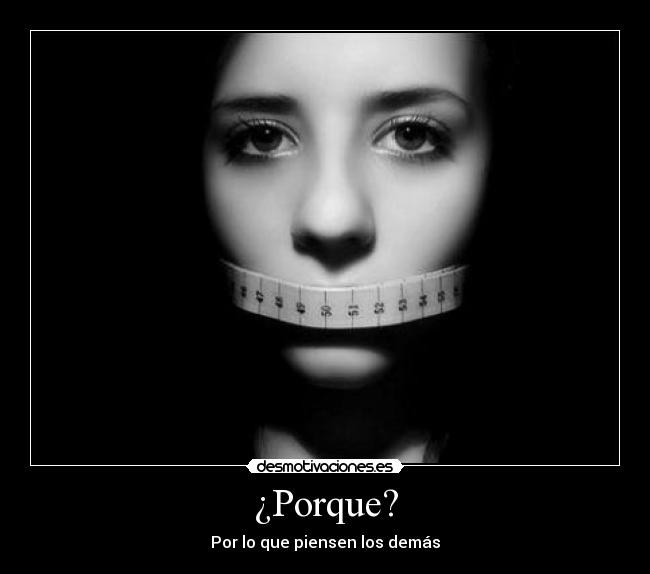 ¿Porque? - Por lo que piensen los demás