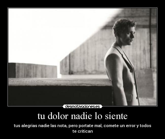 tu dolor nadie lo siente -