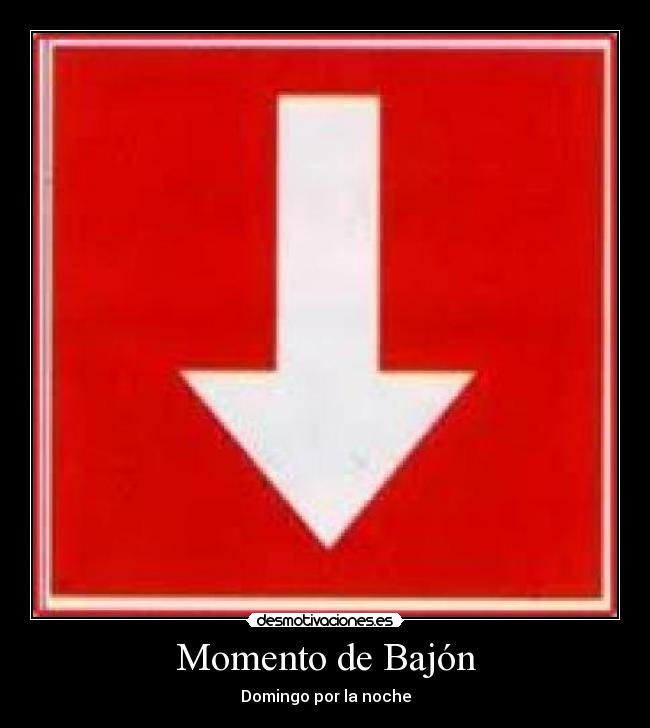 carteles momento bajon domingo por noche fin semana desmotivaciones habbo jvg desmotivaciones