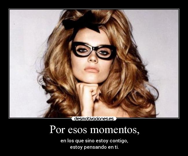 Por esos momentos, - 