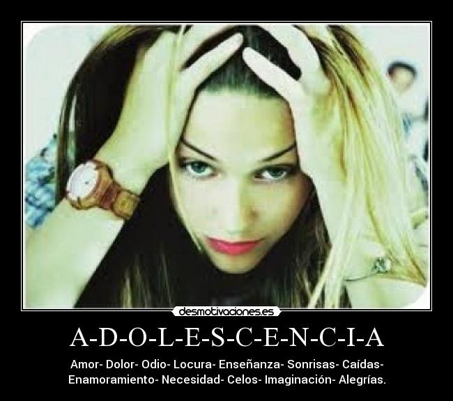 A-D-O-L-E-S-C-E-N-C-I-A - 