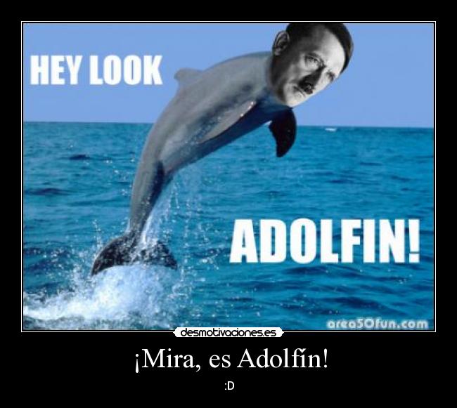 ¡Mira, es Adolfín! -