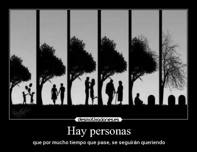 Hay personas - que por mucho tiempo que pase, se seguirán queriendo