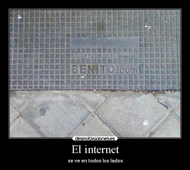 El internet - se ve en todos los lados