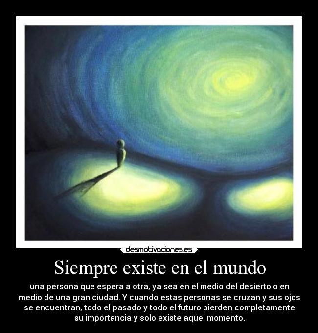Siempre existe en el mundo - 