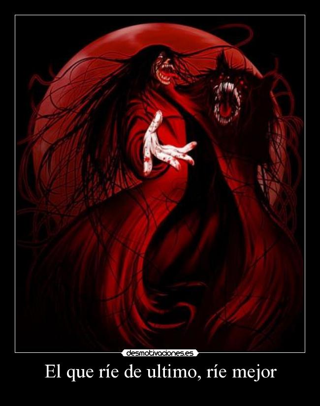 El que ríe de ultimo, ríe mejor -