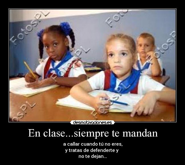 En clase...siempre te mandan -