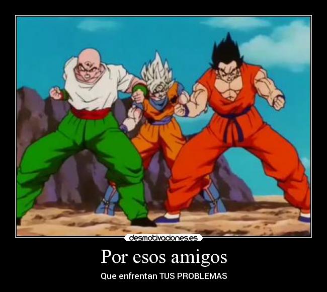 Por esos amigos - Que enfrentan TUS PROBLEMAS