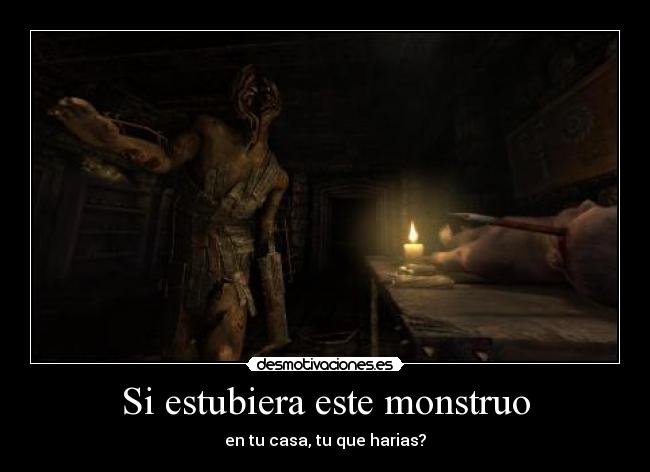 Si estubiera este monstruo - en tu casa, tu que harias?