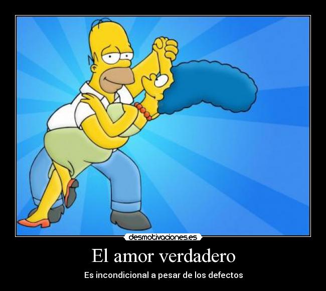 El amor verdadero - Es incondicional a pesar de los defectos