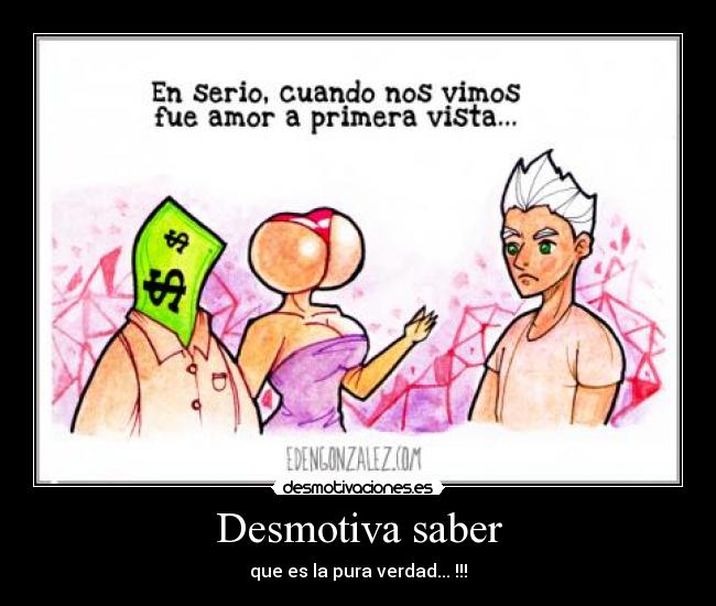 Desmotiva saber -
