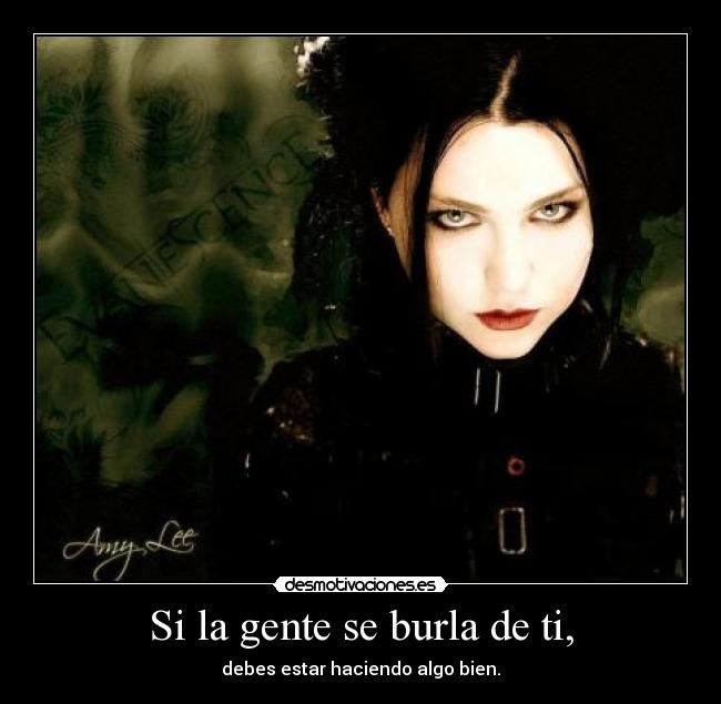 Si la gente se burla de ti, - debes estar haciendo algo bien.