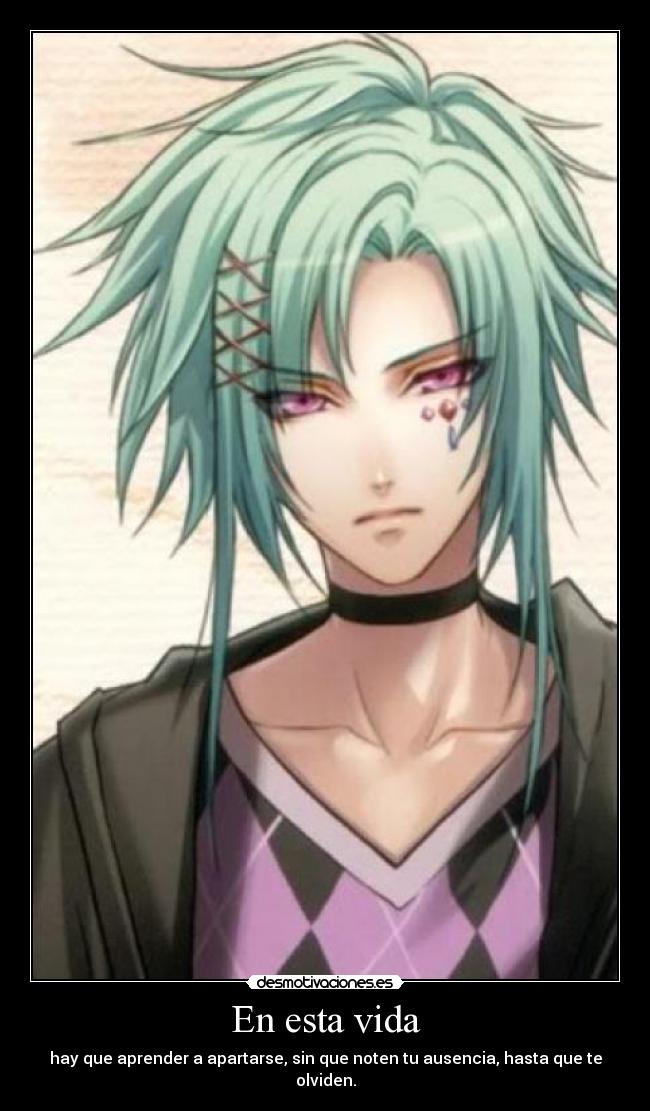 En esta vida - hay que aprender a apartarse, sin que noten tu ausencia, hasta que te olviden.