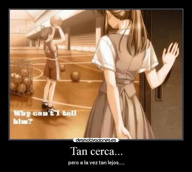 Tan cerca... -