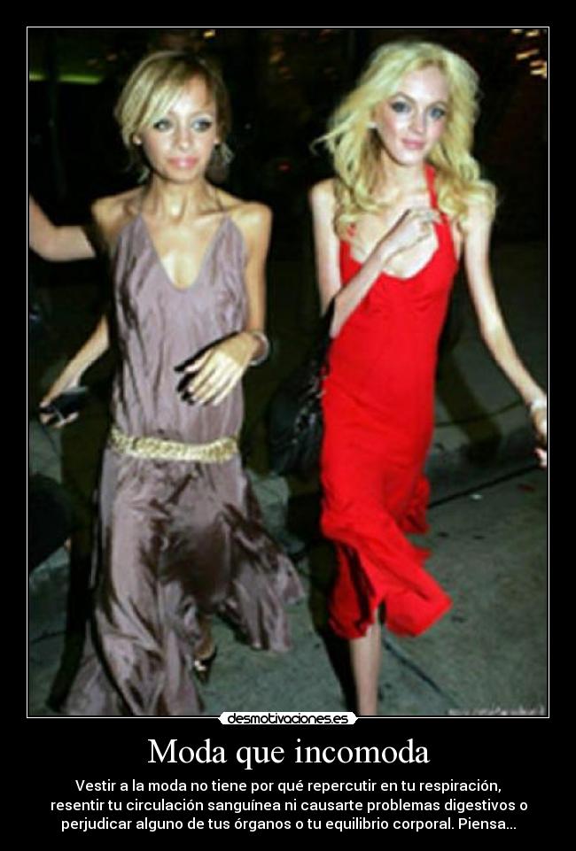 Moda que incomoda - Vestir a la moda no tiene por qué repercutir en tu respiración,
resentir tu circulación sanguínea ni causarte problemas digestivos o
perjudicar alguno de tus órganos o tu equilibrio corporal. Piensa...